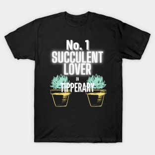 The No.1 Succulent Lover In Tipperary T-Shirt